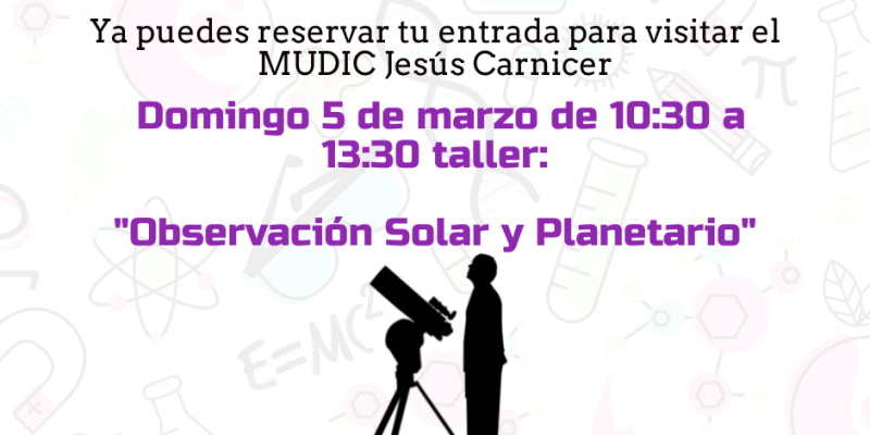 El MUDIC pone en marcha un taller sobre observación solar y planetario