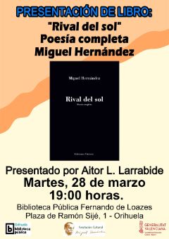 Mañana se presenta en Orihuela la edición de la poesía completa de Miguel Hernández