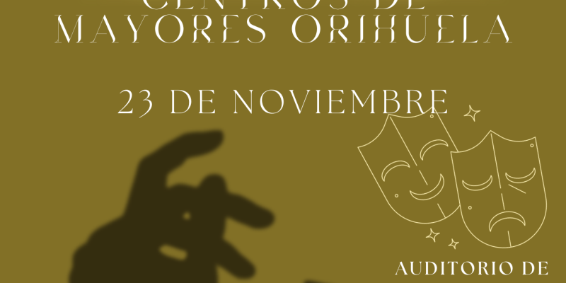 Orihuela prepara su II Certamen de Teatro de Centros de Mayores