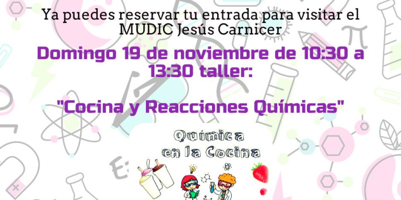 El MUDIC organiza un taller de cocina y reacciones químicas