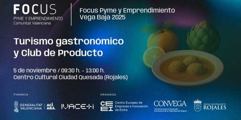 El turismo gastronómico y el club de producto, serán protagonistas del Focus Pyme y Emprendimiento Vega Baja 2025 que se celebrará el 5 de noviembre en Ciudad Quesada (Rojales) y reunirá a profesionales de primer nivel en materia de turismo gastronómico